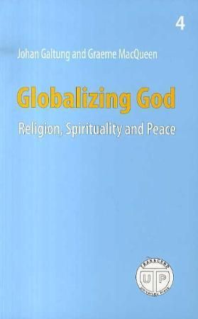 "Globalizing God religion, spirituality and peace" av Johan Galtung