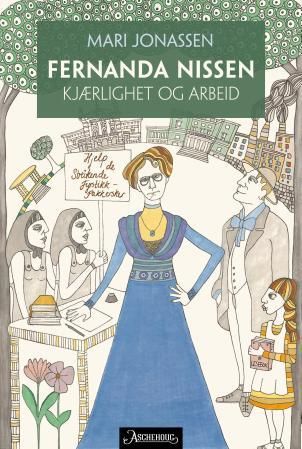 "Fernanda Nissen - kjærlighet og arbeid" av Mari Jonassen