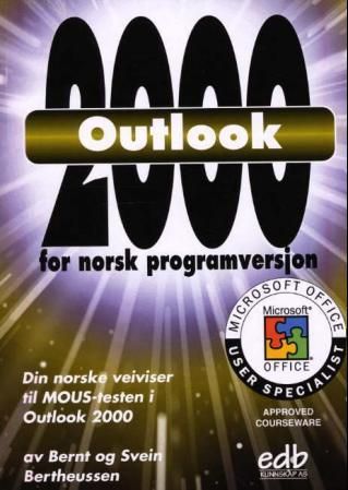 "Outlook 2000 innføring : din norske veiviser til MOUS-testen i Outlook 2000" av Bernt Bertheussen