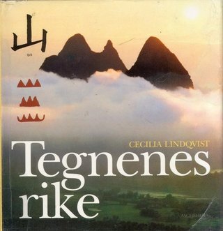 "Tegnenes rike - en beretning om kineserne og skrifttegnene deres" av Cecilia Lindqvist