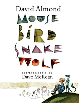 "Mouse Bird Snake Wolf" av David Almond