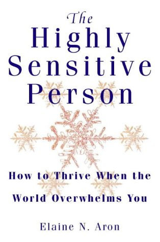 "The Highly Sensitive Person - How to Survive and Thrive When the World Overwhelms You" av Elaine N. Aron