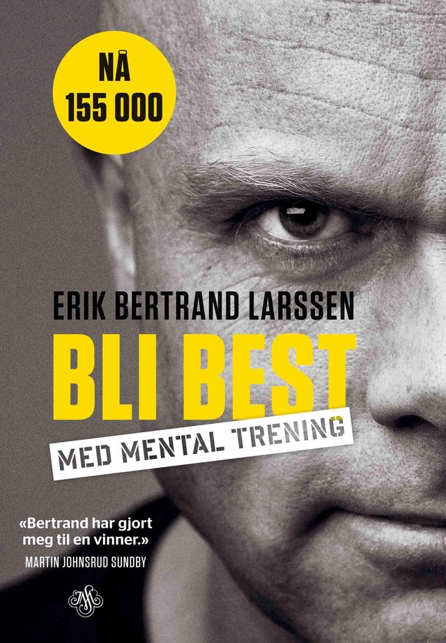 "Bli best med mental trening" av Erik Bertrand Larssen