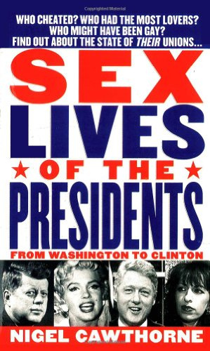 "Sex Lives of the Presidents - An Irreverent Expose of the Chief Executive from George Washington to the Present Day" av Nigel Cawthorne