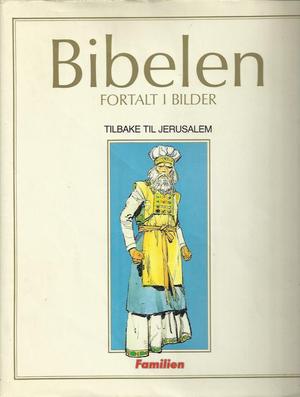 Bibelen fortalt i bilder. Bd. 6 - Det gamle testamente: tilbake til Jerusalem