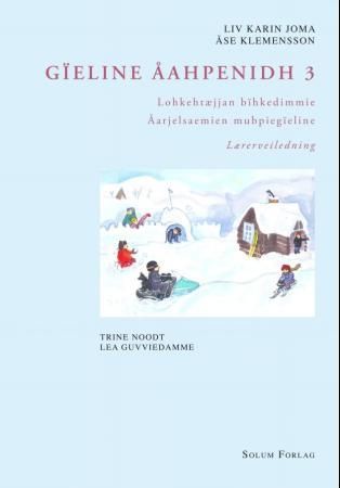 Gïeline åahpenidh 3 - lohkehtæjjan bïhkedimmie : åarjelsaemien mubpiegïeline : lærerveiledning