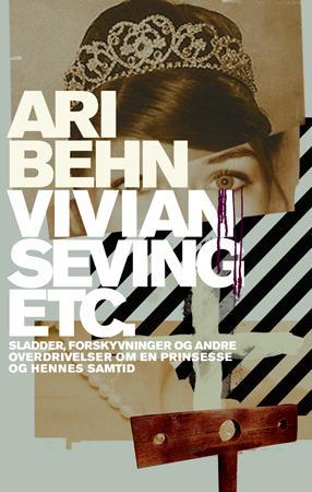 "Vivian Seving etc. - sladder, forskyvninger og andre overdrivelser om en prinsesse og hennes samtid : en satirisk skisse" av Ari Behn