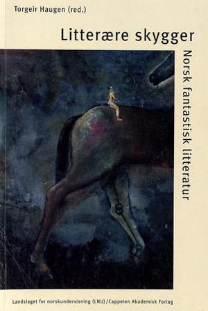 "Litterære skygger - norsk fantastisk litteratur" av Torgeir Haugen