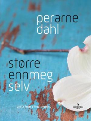 "Større enn meg selv - om å lete etter mening" av Per Arne Dahl