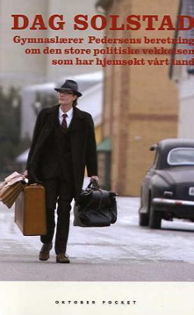 "Gymnaslærer Pedersens beretning om den store politiske vekkelsen som har hjemsøkt vårt land - roman" av Dag Solstad