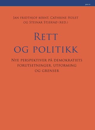 Rett og politikk - nye perspektiver på demokratiets forutsetninger, utforming og grenser