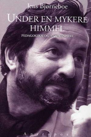 "Under en mykere himmel - pedagogikk og antroposofi" av Jens Bjørneboe
