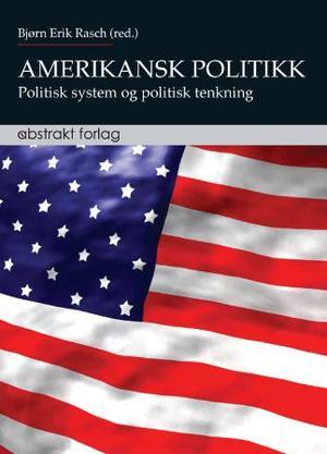 "Amerikansk politikk - politisk system og politisk tenkning" av Bjørn Erik Rasch