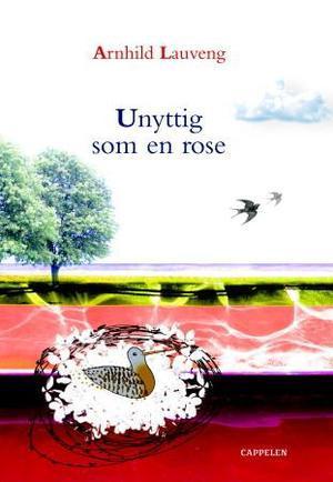 "Unyttig som en rose" av Arnhild Lauveng