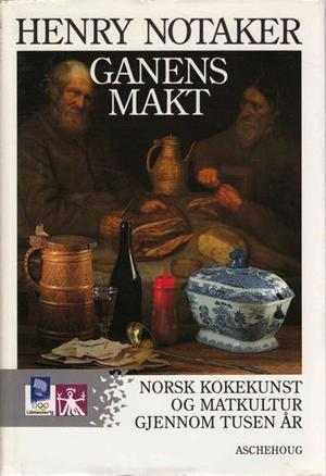 Ganens makt - norsk kokekunst og matkultur gjennom tusen år