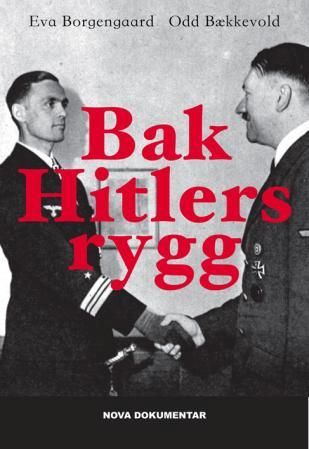 Bak Hitlers rygg - den utrolige historien om den tyske ubåtkapteinen Reinhard Hardegen og den norske krigsseileren Wilfred Larsen