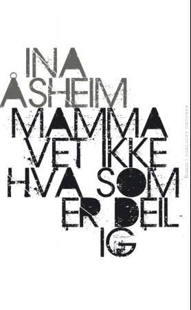 "Mamma vet ikke hva som er deilig roman" av Ina Åsheim