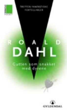 "Gutten som snakket med dyrene - tretten fantastiske fortellinger" av Roald Dahl