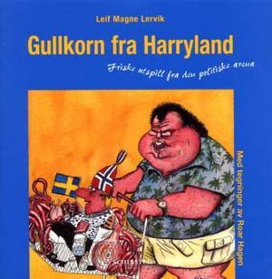 "Gullkorn fra harryland - friske utspill fra den politiske arena" av Leif Magne Lervik