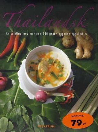 Thailandsk - en samling med mer enn 100 grunnleggende oppskrifter