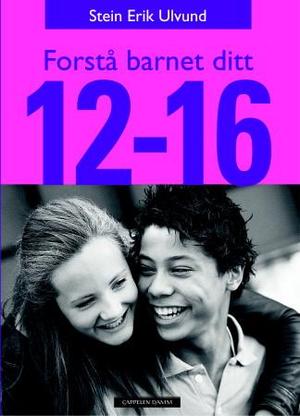 "Forstå barnet ditt - 12-16 år" av Stein Erik Ulvund