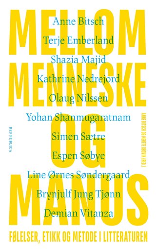 Mellom menneske og manus - følelser, etikk og metode i litteraturen