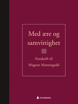 Med ære og samvittighet - festskrift til Magnus Matningsdal
