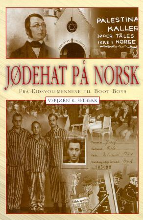 "Jødehat på norsk - fra eidsvollmennene til Boot Boys" av Vebjørn Selbekk