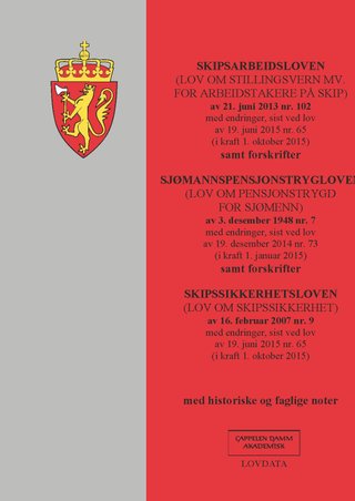 Skipsarbeidsloven ; Sjømannspensjonstrygdloven (lov om pensjonstrygd for sjømenn) av 3. desember 1948 nr. 7 : med endringer, sist ved lov av 19. desember 2014 nr. 73 (i kraft 1. januar 2015) samt forskrifter ; Skipssikkerhetsloven (lov om skipssikkerhet)  - (lov om stillingsvern mv. for arbeidstakere på skip) av 21. juni 2013 nr. 102 : med endringer, sist ved lov av19. juni 2015 nr. 65 (i kraft 1. oktober 2015) : samt forskrifter :  : 