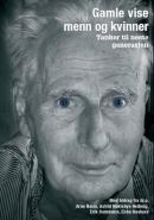 "Gamle vise menn og kvinner - tanker til neste generasjon" av Øyvind Asbjørnsen