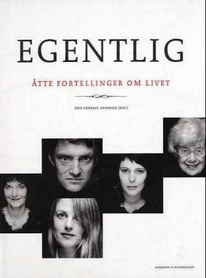 "Egentlig - åtte fortellinger om livet" av Unn Conradi Andersen