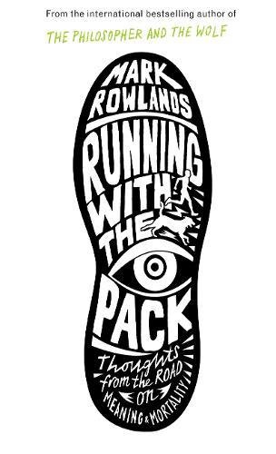 "Running with the Pack Thoughts from the Road on Meaning and Mortality. Mark Rowlands" av Mark Rowlands