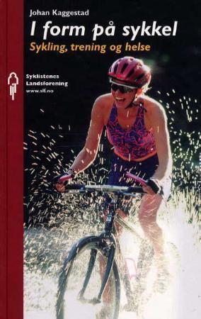 "I form på sykkel - sykling, trening og helse" av Johan Kaggestad