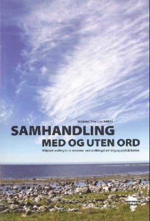 Samhandling med og uten ord - miljøbehandling for mennesker med utviklingshemning og psykisk lidelse