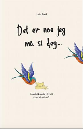 "Det er noe jeg må si deg" av Laila Dahl