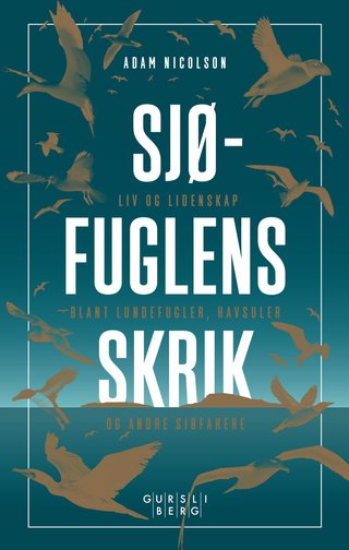 "Sjøfuglens skrik - liv og lidenskap blant lundefugler, havsuler og andre sjøfarere" av Adam Nicolson