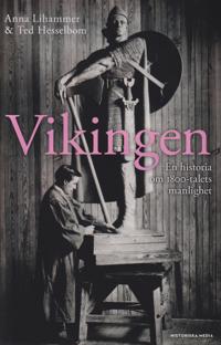 "Vikingen en historia om 1800-talets manlighet" av Anna Lihammer