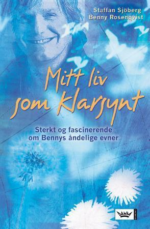 "Mitt liv som klarsynt - sterk og fascinerende om Bennys åndelige evner" av Staffan Sjöberg