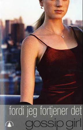 "Fordi jeg fortjener det - en gossip girl roman" av Cecily Von Ziegesar