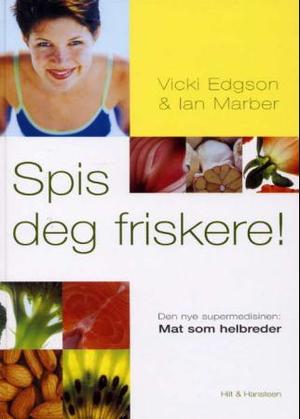 "Spis deg friskere! - den nye supermedisinen: mat som helbreder" av Vicki Edgson