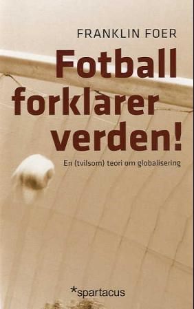 Fotball forklarer verden! - en (tvilsom) teori om globalisering