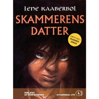 "Skammerens datter [Shameful's Daughter]" av Lene Kaaberbøl