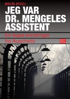 "Jeg var dr. Mengeles assistent - en jødisk leges erindringer fra Auschwitz" av Miklós Nyiszli