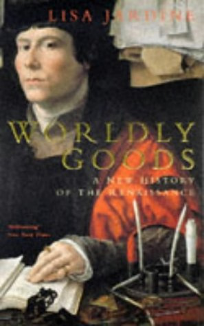 "Worldly Goods New History of the Renaissance" av Lisa Jardine