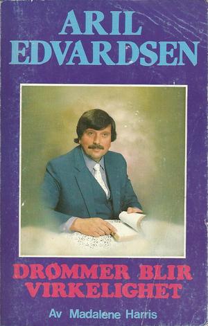Drømmer blir virkelighet - Hvem er Aril Edvardsen?
