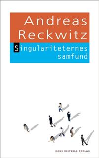 "Singulariteternes samfund Om modernitetens strukturændringer" av Andreas Reckwitz