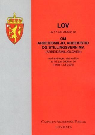 "Lov om arbeidsmiljø, arbeidstid og stillingsvern mv. (arbeidsmiljøloven) av 17. juni 2005 nr. 62 - med endringer, sist ved lov av 16. juni 2006 nr. 20 (i kraft 1. juli 2006)" av Norge