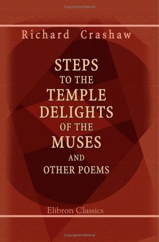 Steps to the Temple, Delights of the Muses and Other Poems