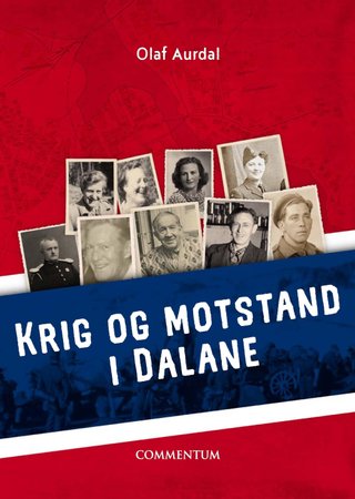 "Krig og motstand i Dalane 1940-1945 hva skjedde og hvem var de 550 som deltok?" av Olaf Aurdal