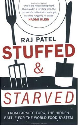 "Stuffed and Starved Markets, Power and the Hidden Battle for the World Food System" av Raj Patel